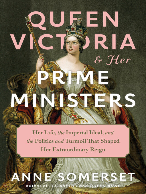 Title details for Queen Victoria and Her Prime Ministers by Anne Somerset - Wait list